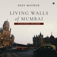 Living Walls of Mumbai: A Cultural Analysis B0DSWDVFB4 Book Cover