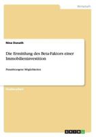 Die Ermittlung des Beta-Faktors einer Immobilieninvestition: Praxisbezogene M�glichkeiten 3656719691 Book Cover