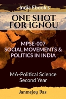 ONE SHOT FOR IGNOU MPSE-007: SOCIAL MOVEMENTS AND POLITICS IN INDIA: Useful For MA - Political Science Second (2nd) Year B0BRY2BS9M Book Cover