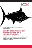 Edad y Crecimiento del Marlin Rayado En El Pacifico Tropical 3659032395 Book Cover