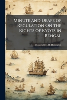 Minute and Deafe of Regulation On the Rights of Ryots in Bengal 1147799652 Book Cover