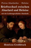 Briefwechsel zwischen Abaelard und Heloise (Großdruck): mit der Leidensgeschichte Abaelards (German Edition) 3847858602 Book Cover