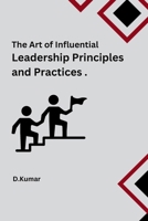 The Art of Influential Leadership Principles and Practices 9358686790 Book Cover