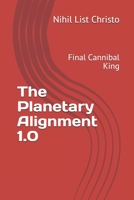 The Planetary Alignment 1.0: Final Cannibal King B08GV8ZYW2 Book Cover
