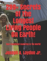 299+ Secrets Of The Longest Living People On Earth!: Top 5 Healthiest Countries In The World! B08VCQWS5C Book Cover