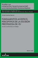 Fundamentos acústico-perceptivos de la escisión prestigiosa de /θ/ (Studien Zur Romanischen Sprachwissenschaft Und Interkulturellen Kommunikation, 165) 3631864108 Book Cover