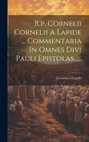 R.p. Cornelii Cornelii A Lapide ... Commentaria In Omnes Divi Pauli Epistolas...... 1021314463 Book Cover