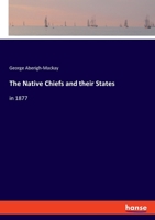 The Native Chiefs and their States: in 1877 1241079617 Book Cover