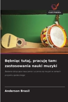 Bebniac tutaj, pracuje tam: zastosowania nauki muzyki (Polish Edition) 6209469558 Book Cover