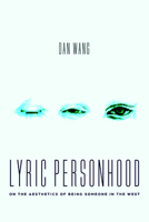 Lyric Personhood: On the Aesthetics of Being Someone in the West 0226843556 Book Cover