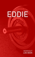 Eddie: Blank Daily Health Fitness Workout Log Book Track Exercise Type, Sets, Reps, Weight, Cardio, Calories, Distance & Time Record Stretches Warmup Cooldown & Water Intake Personalized First Name In 1655193511 Book Cover