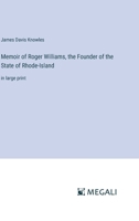 Memoir of Roger Williams, the Founder of the State of Rhode-Island: in large print 3387086520 Book Cover