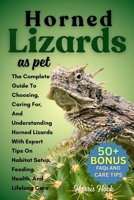 HORNED LIZARDS: The Complete Guide To Choosing, Caring For, And Understanding Horned Lizards With Expert Tips On Habitat Setup, Feeding, Health, And Lifelong Care B0FRSD49S6 Book Cover