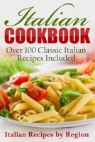 Italian Cookbook: Over 100 Classic Italian Recipes Included 1505636337 Book Cover
