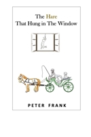 The Hare That Hung In The Window B0F3CB4HJQ Book Cover