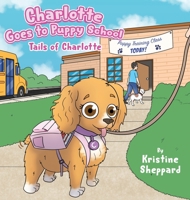 Charlotte Goes to Puppy School (Tails of Charlotte) B0H1NFN8H8 Book Cover