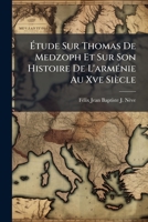 Étude Sur Thomas De Medzoph Et Sur Son Histoire De L'arménie Au Xve Siècle 1147956324 Book Cover