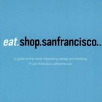 eat.shop.san francisco (eat.shop guides series) 0976653400 Book Cover