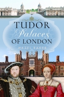 Tudor Palaces of London 1399064959 Book Cover
