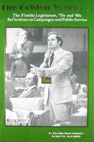 The Golden Years... The Florida Legislature, '70s and '80s 1889574287 Book Cover