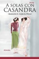 A solas con Casandra (Spanish Edition) 1775367118 Book Cover