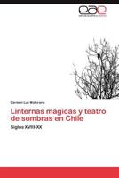 Linternas Magicas y Teatro de Sombras En Chile 3659011312 Book Cover
