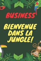 BUSINESS : BIENVENUE DANS LA JUNGLE: Votre guide ultime pour naviguer dans les affaires modernes (French Edition) B0DZ22HBQ1 Book Cover