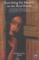 Searching for Heaven in the Real World: A Sociological Discussion of Conversion in the Arab World 1908355158 Book Cover