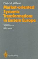 Market-oriented Systemic Transformations in Eastern Europe: Problems, Theoretical Issues, and Policy Options 3540557938 Book Cover
