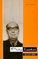 Philip Larkin: His Life's Work 0877452717 Book Cover