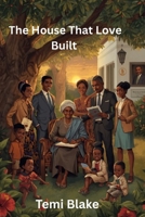 The House That Love Built B0GQQ3T5JT Book Cover