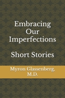 Embracing Our Imperfections: Short Stories B0BPRSDD67 Book Cover