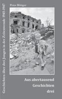 Aus abertausend Geschichten drei: Geschichten über drei Jungen in der Zeitenwende 1945-1947 3732262014 Book Cover