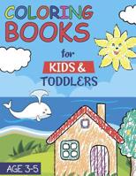Coloring Books for Kids and Toddlers : Children's Book Age 3-5 1090576951 Book Cover