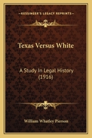 Texas Versus White: A Study in Legal History 1240117817 Book Cover