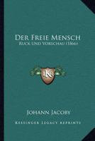 Der Freie Mensch: Ruck Und Vorschau (1866) 1160432767 Book Cover