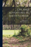 Life and Adventures in South Florida 1015739644 Book Cover