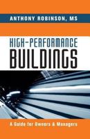 High-Performance Buildings: A Guide for Owners & Managers 1439851999 Book Cover