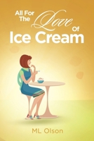 All For The Love Of Ice Cream B0FB8WX2CP Book Cover