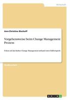 Vorgehensweise beim Change Management Prozess: Fokus auf das Kultur Change Management anhand eines Fallbeispiels 3668777950 Book Cover