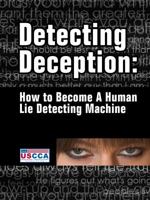Detecting Deception: How To Become A Human Lie Detecting Machine 1938253205 Book Cover