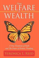 From Welfare to Wealth: A True Testimony of Faith and the Power of Positive Thinking 1449031277 Book Cover