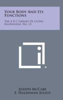 Your Body and Its Functions: The A B C Library of Living Knowledge, No. 13 1258797453 Book Cover