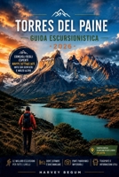 TORRES DEL PAINE Guida escursionistica 2026: Una risorsa onesta di pianificazione per escursionisti indipendenti che affrontano permessi, rifugi e condizioni patagoniche (Italian Edition) B0H3H8L8SP Book Cover