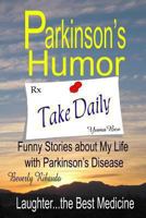 Parkinson's Humor: Funny Stories about My Life with Parkinson's Disease 1478325844 Book Cover