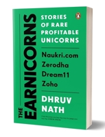 The Earnicorns: Stories of Rare Profitable Unicorns: Naukri.com, Zerodha, Dream11, Zoho 0143468103 Book Cover