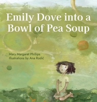 Emily Dove Into a Bowl of Pea Soup 1662919719 Book Cover
