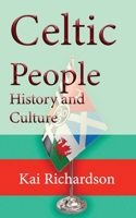 Celtic People History and Culture: The Origin, Custom, Language B084DGPPV9 Book Cover