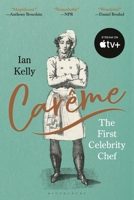 Carême: The First Celebrity Chef 1639738479 Book Cover