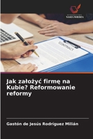 Jak zalożyc firmę na Kubie? Reformowanie reformy 6209392040 Book Cover